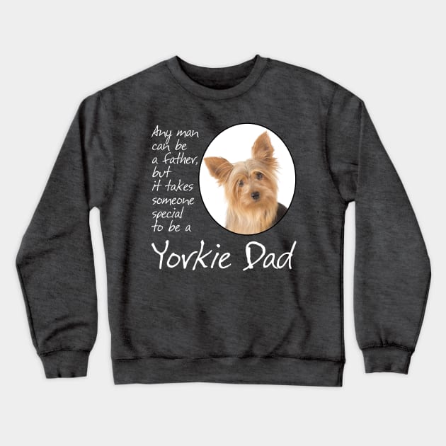 Yorkie Dad Crewneck Sweatshirt by You Had Me At Woof